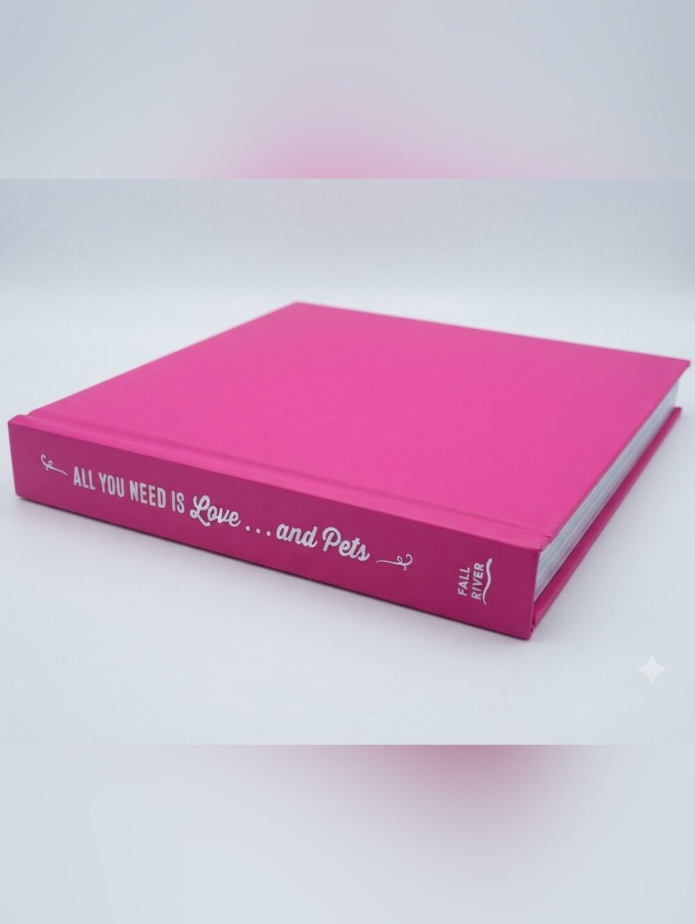 All You Need Is Love... And Pets Hardcover Picture Book